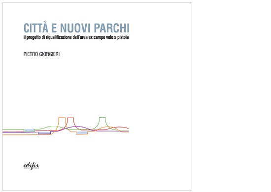 CITTA' E NUOVI PARCHI.il progetto di riqualificazione dell’area ex campo volo a Pistoia